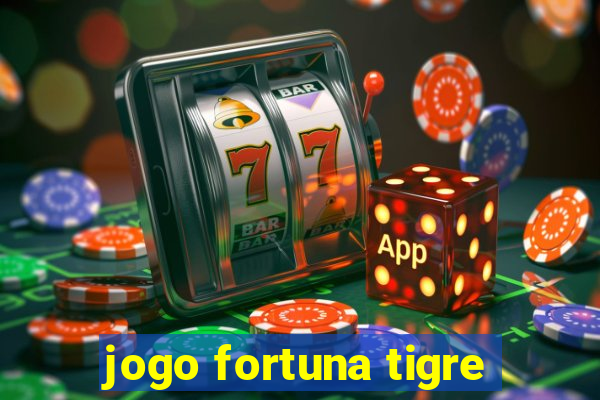 jogo fortuna tigre